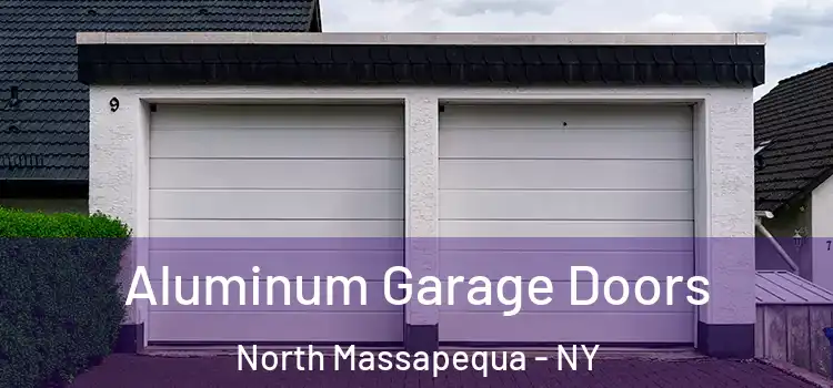  Aluminum Garage Doors North Massapequa - NY