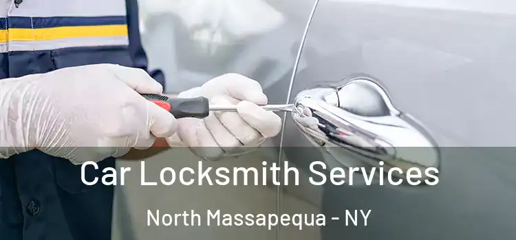 Car Locksmith Services North Massapequa - NY