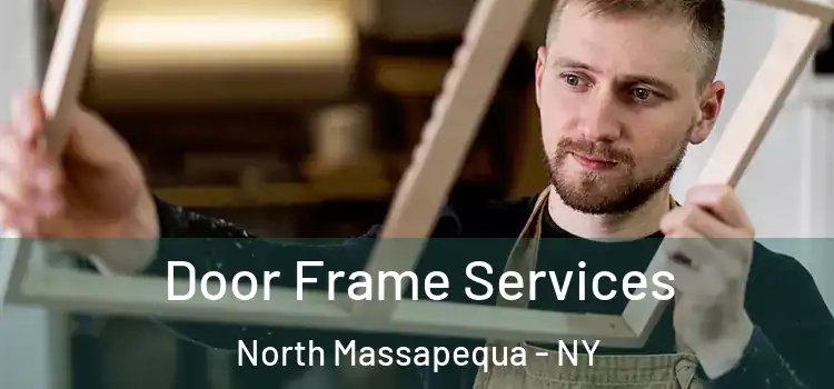 Door Frame Services North Massapequa - NY