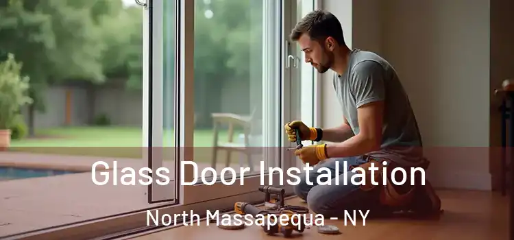 Glass Door Installation North Massapequa - NY