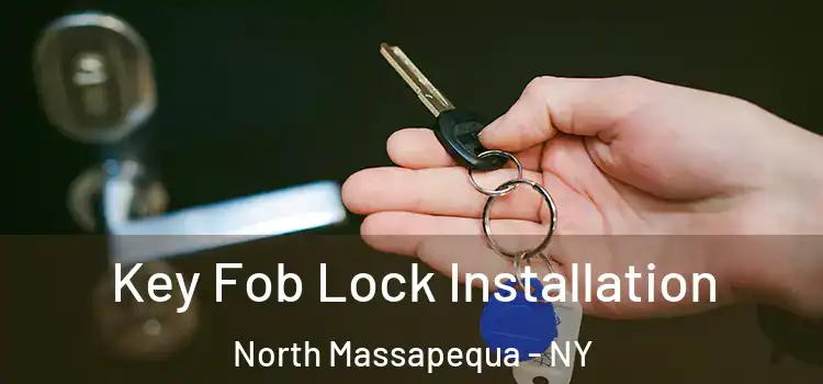 Key Fob Lock Installation North Massapequa - NY