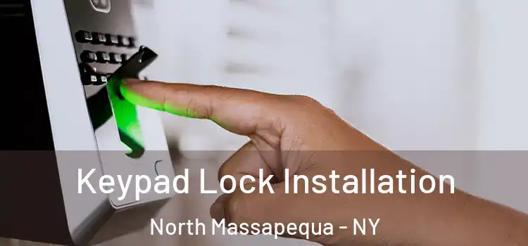 Keypad Lock Installation North Massapequa - NY