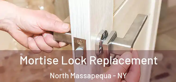 Mortise Lock Replacement North Massapequa - NY